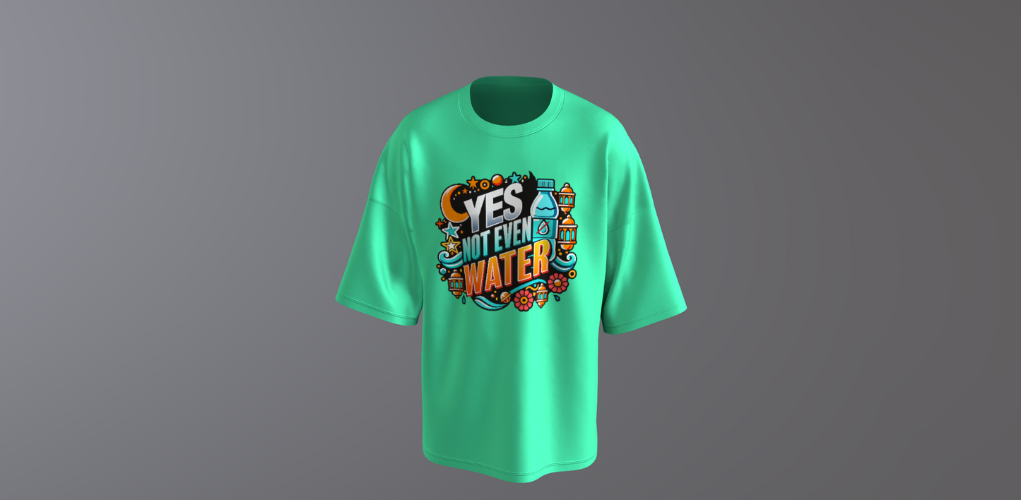 YES NOT EVEN WATER - Green