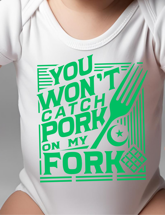 You Won’t Catch Pork on My Fork - Onesie